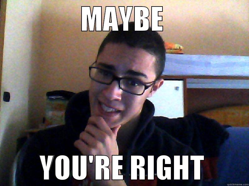 MAYBE YOU'RE RIGHT Misc