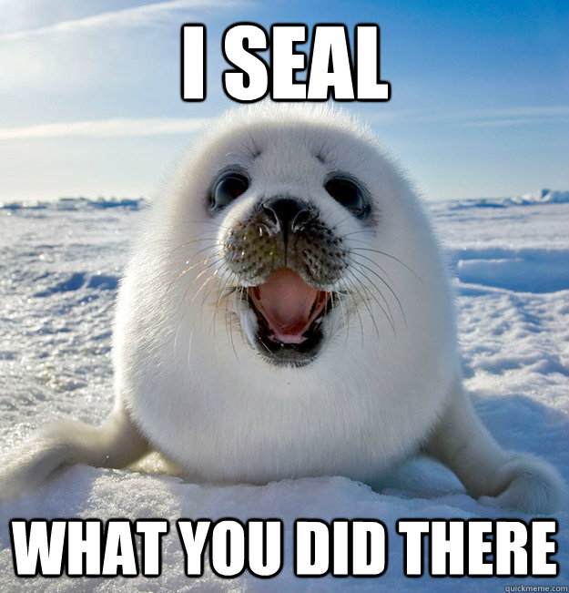 I seal what you did there  Easily Pleased Seal