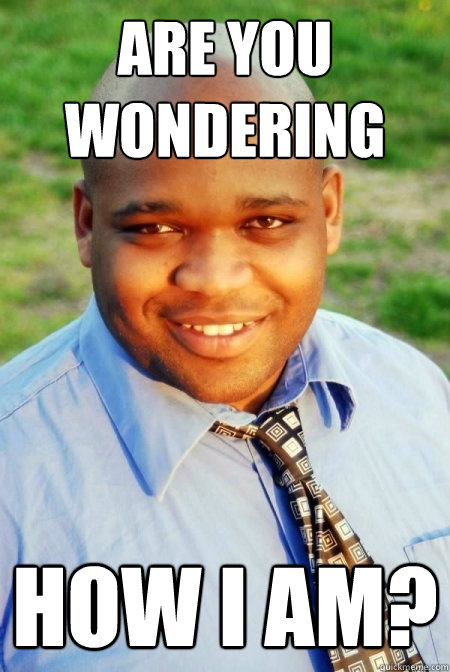 Are you wondering how I am? - Are you wondering how I am?  Sonicboom