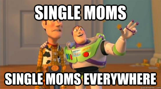 Single moms single moms everywhere  Buzz Glitter