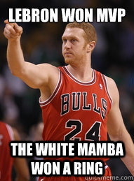 lebron won MVP the white mamba won a ring  Brian Scalabrine