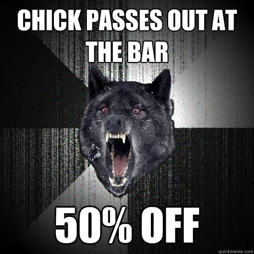 Chick passes out at the bar 50% off  Insanity Wolf