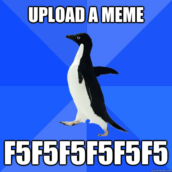 upload a meme f5f5f5f5f5f5    Socially Awkward Penguin