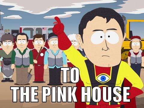  TO THE PINK HOUSE Captain Hindsight