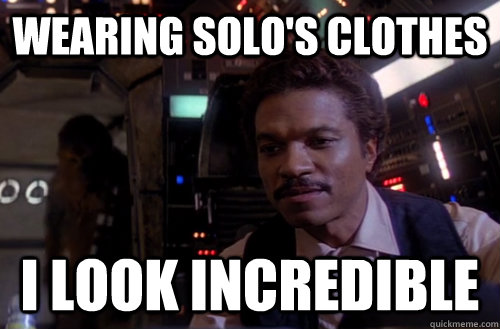 WEARING SOLO'S CLOTHES I LOOK INCREDIBLE  