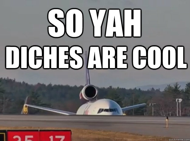 so yah diches are cool  Peeping Plane