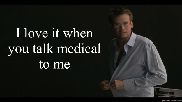 I love it when you talk medical to me   Sexy John Green