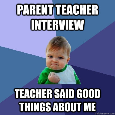 Parent Teacher interview teacher said good things about me - Parent Teacher interview teacher said good things about me  Success Kid