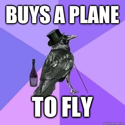 Buys a plane To fly  Rich Raven