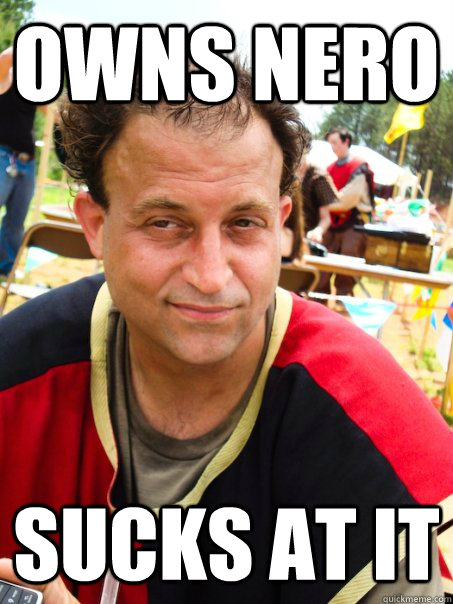 Owns Nero Sucks at it  