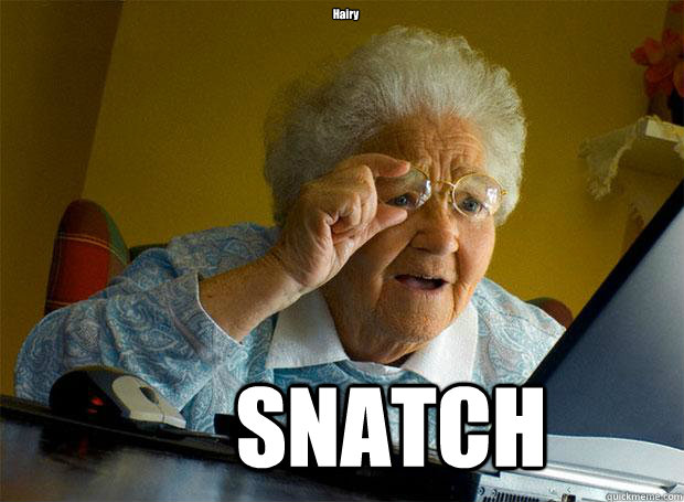 Hairy SNATCH - Hairy SNATCH  Grandma finds the Internet