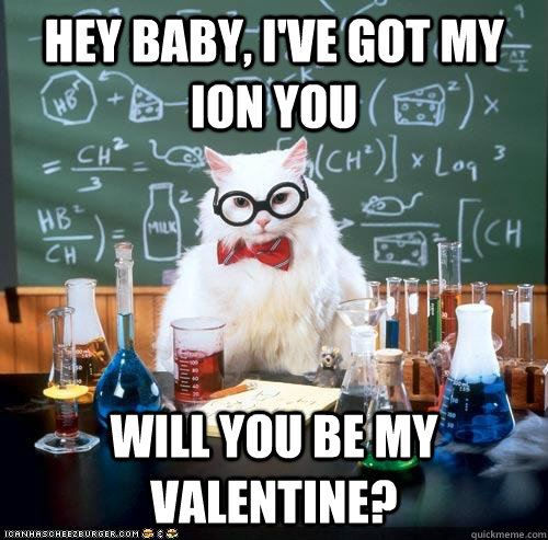 Hey Baby, I've got my ion you Will you be my Valentine?  valentine