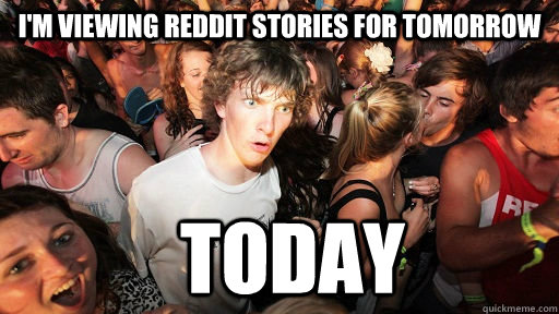 I'm viewing reddit stories for tomorrow today - I'm viewing reddit stories for tomorrow today  Sudden Clarity Clarence