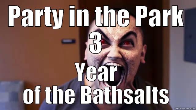PARTY IN THE PARK 3 YEAR OF THE BATHSALTS Misc