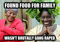 Found food for family Wasn't brutally gang raped.  Third World Success Lady