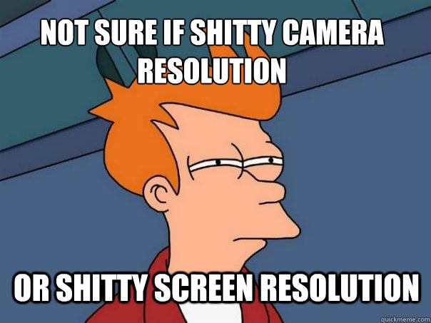 Not sure if shitty camera resolution Or shitty screen resolution  Futurama Fry