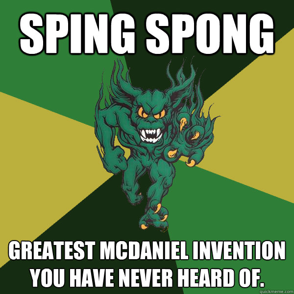 sping spong greatest mcdaniel invention you have never heard of.   Green Terror
