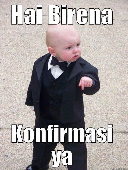 HAI BIRENA KONFIRMASI YA Baby Godfather