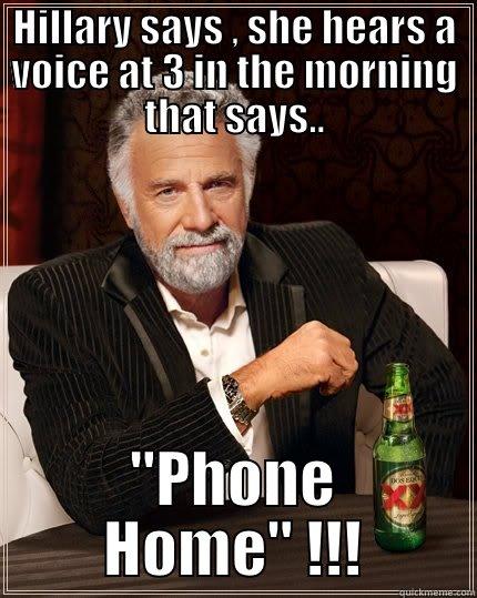 HILLARY SAYS , SHE HEARS A VOICE AT 3 IN THE MORNING THAT SAYS.. 