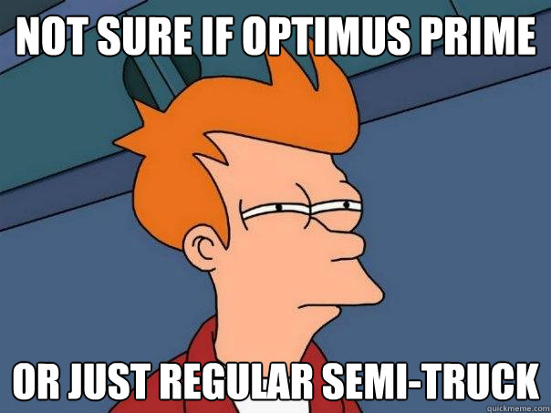 Not sure if Optimus Prime Or just regular semi-truck  Futurama Fry