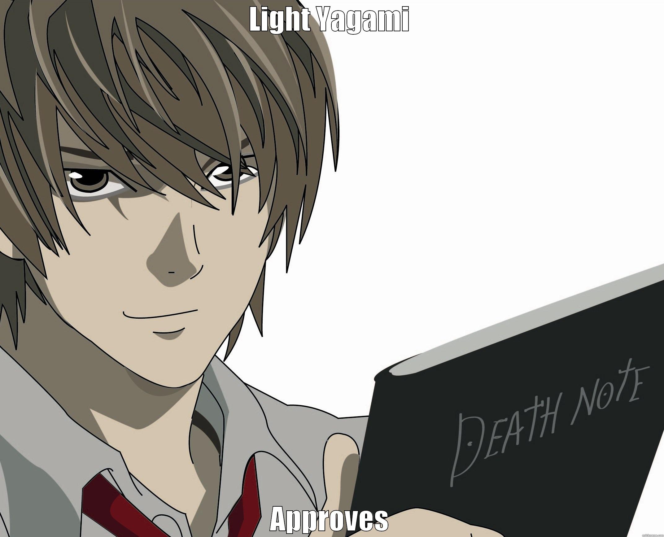 LIGHT YAGAMI APPROVES Misc