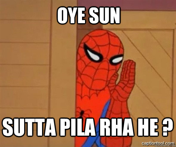 OYE SUN SUTTA PILA RHA HE ?  spiderman tree fiddy
