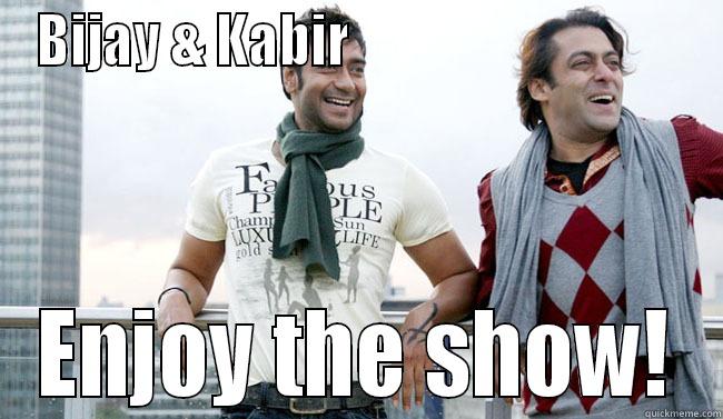 BIJAY & KABIR                                 ENJOY THE SHOW! Misc
