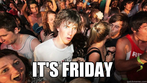  It's friday  Sudden Clarity Clarence