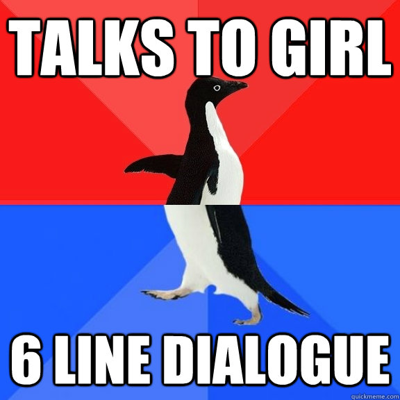 Talks to girl 6 line Dialogue   Socially Awksome Penguin