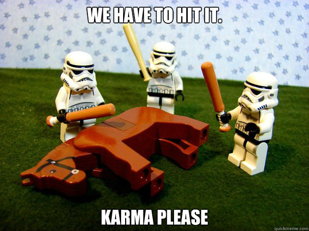 We have to hit it.  KARMA PLEASE  Karma Please