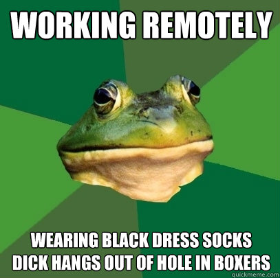 working remotely wearing black dress socks
dick hangs out of hole in boxers  Foul Bachelor Frog