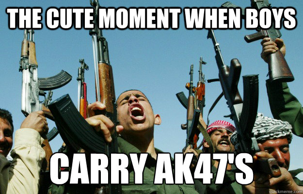 the cute moment when boys carry AK47's
  Ak47