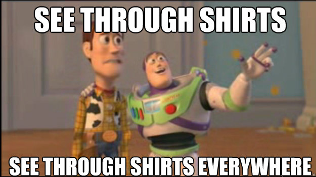See through shirts see through shirts everywhere   Buzz and Woody