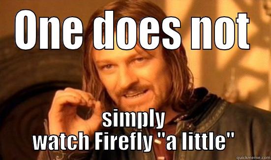 ONE DOES NOT SIMPLY WATCH FIREFLY 
