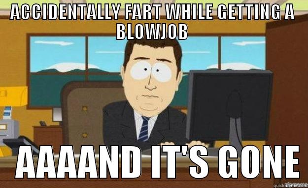 ACCIDENTALLY FART WHILE GETTING A BLOWJOB    AAAAND IT'S GONE aaaand its gone