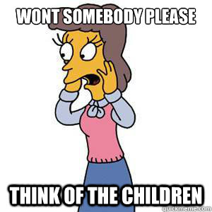 wont somebody please think of the children - wont somebody please think of the children  Misc