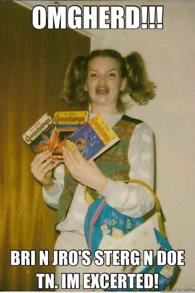 OMGHERD!!! BRI N JRO'S STERG N DOE TN. IM EXCERTED!  BERKS