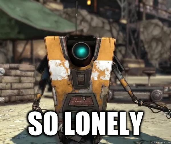 So lonely -  So lonely  Claptrap