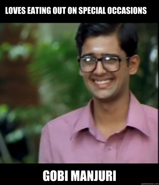 Loves eating out on special occasions Gobi Manjuri  Smart Iyer boy
