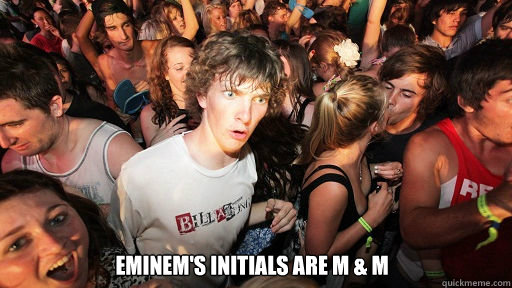  eminem's initials are M & M  Sudden Clarity Clarence