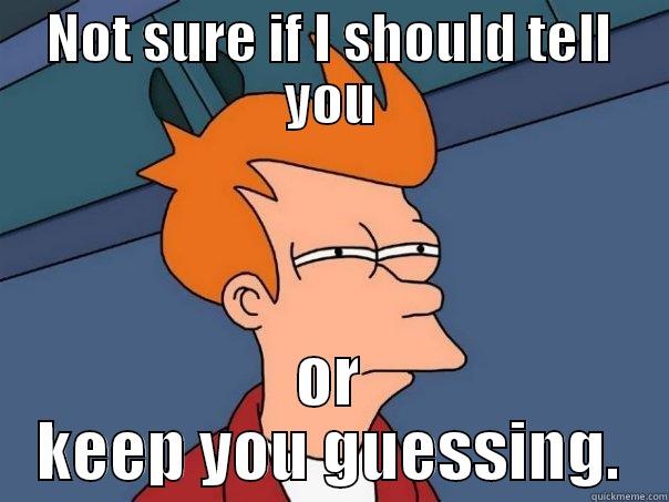 hahaha lol - NOT SURE IF I SHOULD TELL YOU OR KEEP YOU GUESSING. Futurama Fry