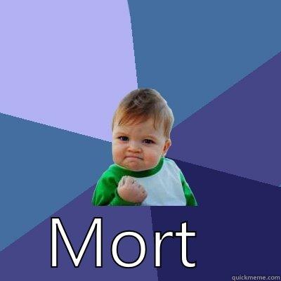Thank you all for being here  -  MORT  Success Kid