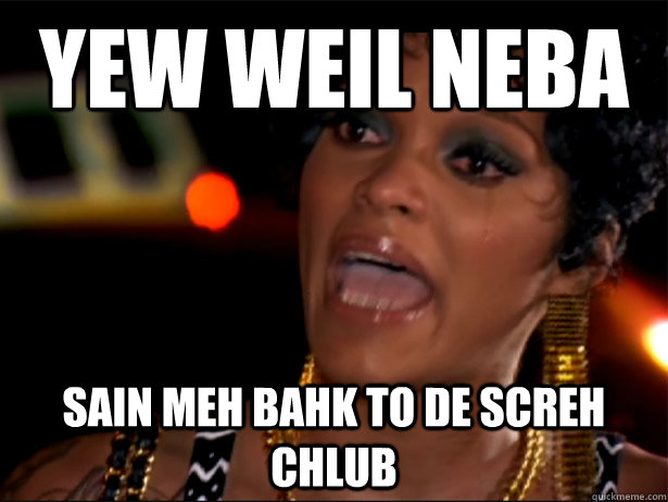 yew weil neba sain meh bahk to de screh chlub - yew weil neba sain meh bahk to de screh chlub  joseline cry