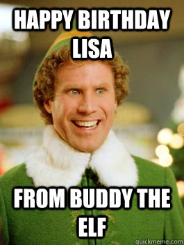 happy birthday LISA From Buddy the Elf  Buddy the Elf Happy Birthday