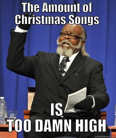 THE AMOUNT OF CHRISTMAS SONGS IS TOO DAMN HIGH The Rent Is Too Damn High