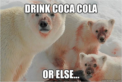 Drink Coca Cola Or else...  Bad News Bears