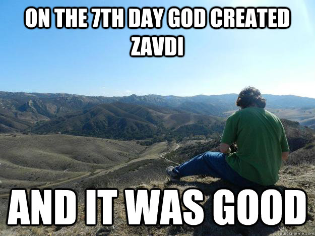 On the 7th day god created Zavdi And it was good - On the 7th day god created Zavdi And it was good  Misc