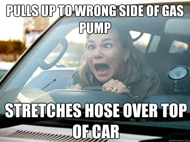 pulls up to wrong side of gas pump stretches hose over top of car  Mayhem Female Driver