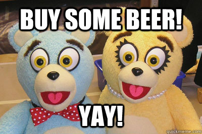 BUY SOME BEER! YAY!  Bad Idea Bears