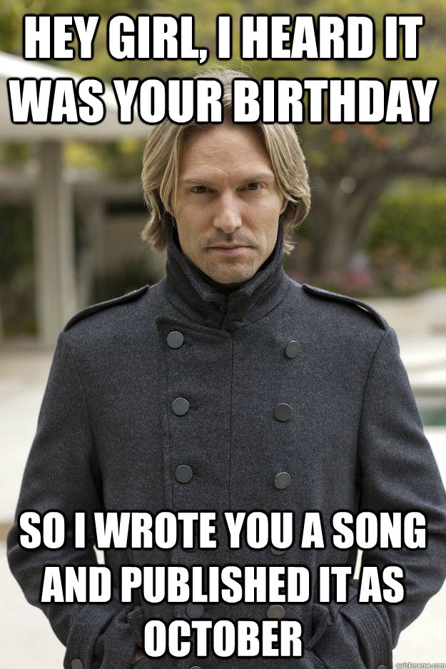 hey girl, I heard it was your birthday So i wrote you a song and published it as October  - hey girl, I heard it was your birthday So i wrote you a song and published it as October   Superhuman Eric Whitacre